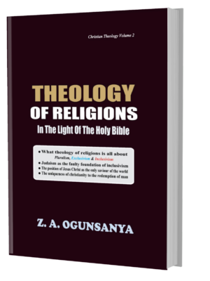 THEOLOGY OF RELIGIONS In The Light Of The Holy Bible